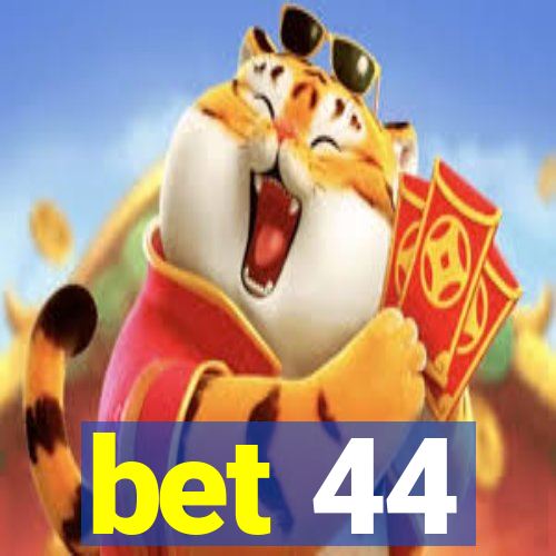 bet 44